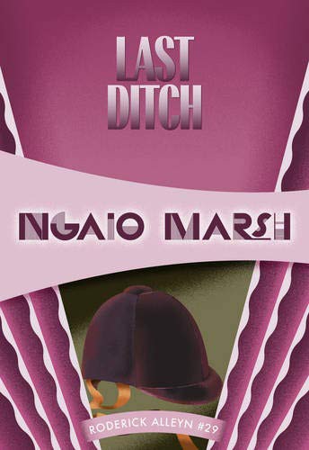 Ngaio Marsh: Last Ditch (Paperback, 2016, Felony & Mayhem Press, Felony & Mayhem)