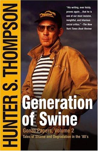 Hunter S. Thompson: Generation of swine (2003, Simon & Schuster)
