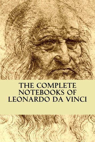 The Complete Notebooks of Leonardo Da Vinci (Paperback, 2016, Createspace Independent Publishing Platform, CreateSpace Independent Publishing Platform)