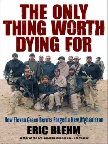 Eric Blehm: The Only Thing Worth Dying For (EBook, 2010, HarperCollins)