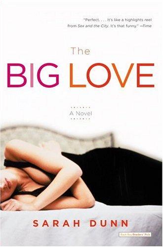 Sarah Dunn: The Big Love (Paperback, 2005, Back Bay Books)
