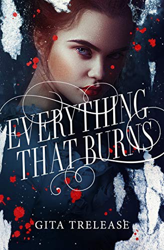 Gita Trelease: Everything That Burns (Paperback, 2022, Flatiron Books)