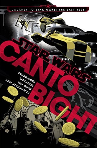 Seanan McGuire, John Jackson Miller, Saladin Ahmed, Rae Carson, Mira Jackson: Canto Bight : Journey to Star Wars (Hardcover, Century)