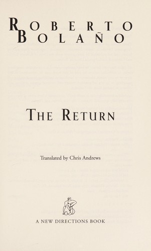 Roberto Bolaño: The return (2010, New Directions Pub. Corp.)