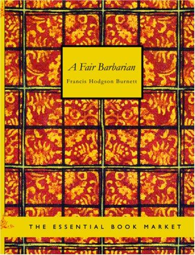 Frances Hodgson Burnett: A Fair Barbarian (Large Print Edition) (Paperback, 2006, BiblioBazaar)