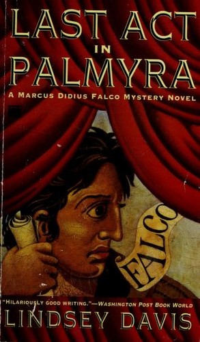 Last Act in Palmyra (Marcus Didius Falco Mysteries) (1997, Mysterious Press)