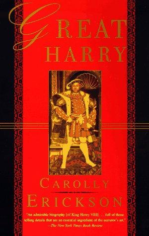 Carolly Erickson: Great Harry (1997, St. Martin's Press)