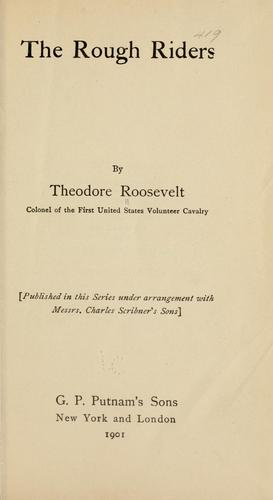 Theodore Roosevelt: The Rough riders (1901, G. P. Putnam's sons)