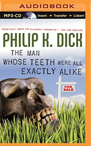 Philip K. Dick: Man Whose Teeth Were All Exactly Alike, The (AudiobookFormat, 2014, Brilliance Audio)