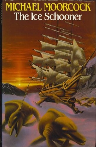 Michael Moorcock: The Ice Schooner (Hardcover, 1985, London Harrap 1985.)