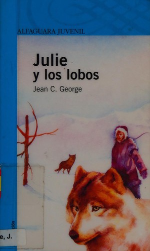 Jean Craighead George: Julie y los lobos (Paperback, Spanish language, 2002, Alfaguara Infantil / Juvenil)