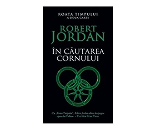 Robert Jordan: In Cautarea Cornului. Roata Timpului, Vol. 2 (Paperback, 2010, Rao)