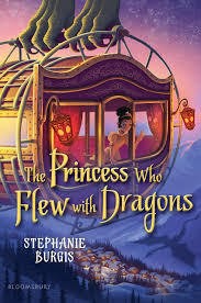 Stephanie Burgis: The Princess Who Flew with Dragons (2019, Bloomsbury Publishing PLC)