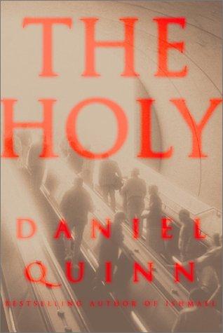 Daniel Quinn: The holy (2002, Context Books)