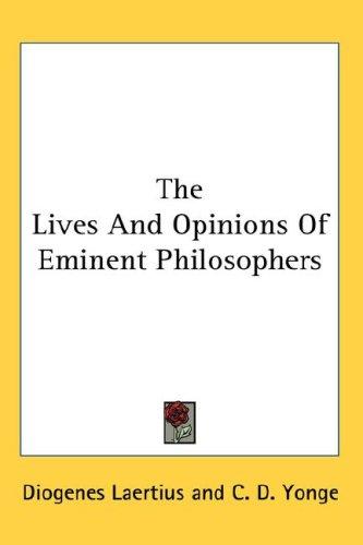 Diogenes Laertius: The Lives And Opinions Of Eminent Philosophers (Hardcover, 2007, Kessinger Publishing, LLC)