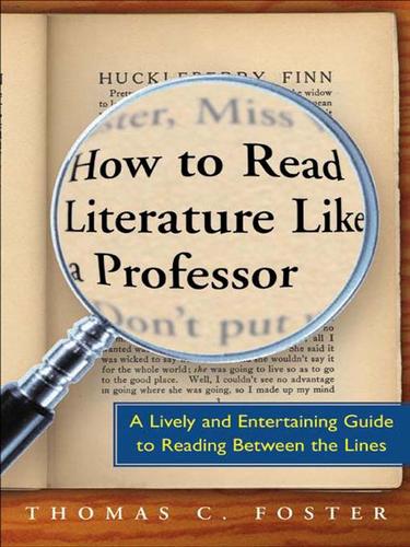 Thomas C. Foster: How to Read Literature Like a Professor (EBook, 2006, HarperCollins)