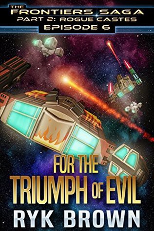 Ryk Brown: For the Triumph of Evil (2017, Frontiers Saga Publishing)