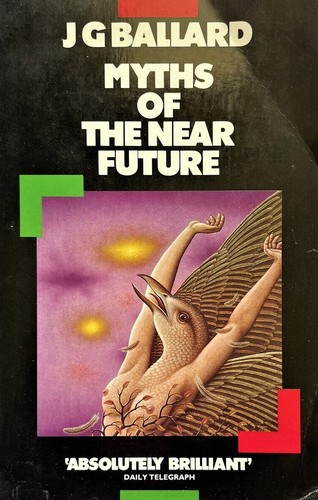 J. G. Ballard: Myths of the Near Future (Paperback, 1985, Triad/Panther Books)