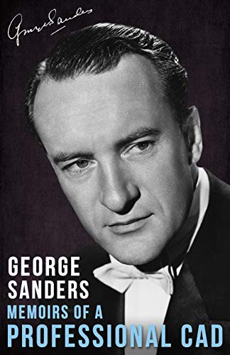 George Sanders: Memoirs of a Professional Cad (Paperback, 2015, Dean Street Press)