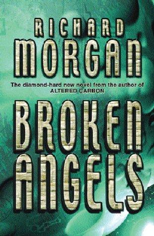 Richard Morgan (undifferentiated): Broken Angels (Paperback, Gollancz, Orion Publishing Group, Limited)