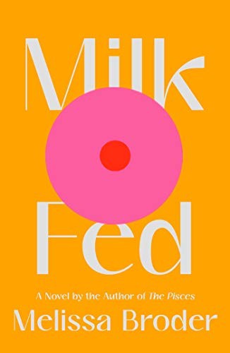 Melissa Broder: Milk Fed (Hardcover, 2021, Scribner)