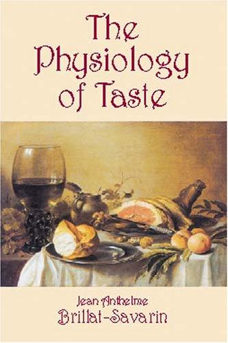 The Physiology of Taste, or Meditations on Transcendental Gastronomy (Paperback, 2002, Dover Publications)