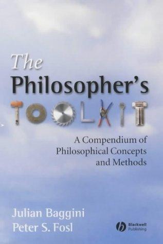 Julian Baggini, Peter S. Fosl: The Philosopher's Toolkit (2002, Blackwell Publishers)