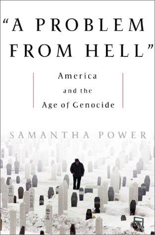 Samantha Power: A problem from hell (2002, Basic Books)