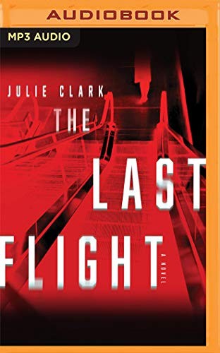 Khristine Hvam, Lauren Fortgang, Julie Clark: The Last Flight (AudiobookFormat, 2020, Audible Studios on Brilliance Audio)