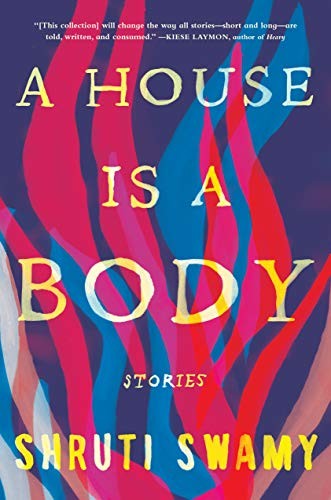 Shruti Swamy: A House Is a Body (Hardcover, 2020, Algonquin Books)