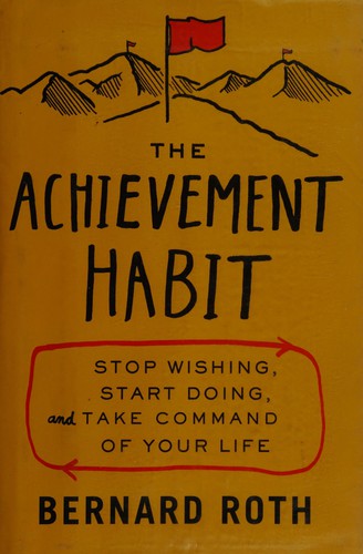 Bernard Roth: The achievement habit (2015)