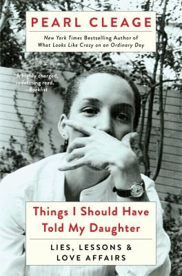 Things I Should Have Told My Daughter Lies Lessons Love Affairs (2014, Atria Books)