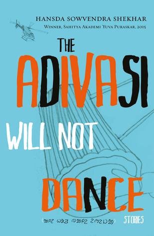 The Adivasi Will Not Dance (Paperback, 2015, Speaking Tiger Books)