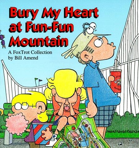 Bill Amend: Bury my heart at Fun-Fun Mountain (1993, Andrews and McMeel)