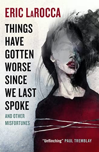 Eric LaRocca: Things Have Gotten Worse Since We Last Spoke And Other Misfortunes (Paperback, Titan Books, Titan Books Limited)