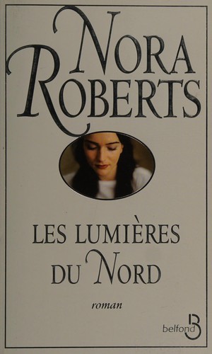 Nora Roberts: Les lumières du Nord (French language, 2006, Belfond)