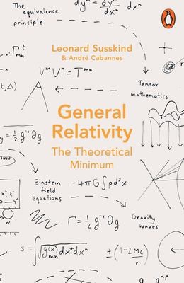 Leonard Susskind, Andre Cabannes: General Relativity (2024, Penguin Books, Limited)