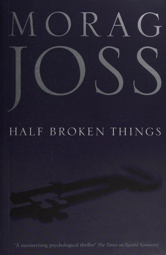 Half broken things (2003, Hodder & Stoughton)