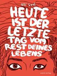 Heute ist der letzte Tag vom Rest deines Lebens (German language, 2009, Avant-Verlag)