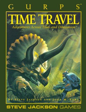 GURPS Time Travel: Adventures Across Time and Dimension (Paperback, 1995, Steve Jackson Games)