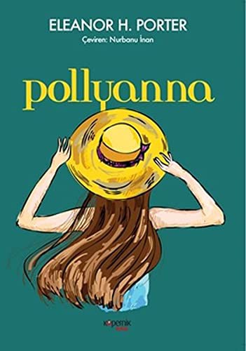 Eleanor Hodgman Porter: Pollyanna (Paperback, 2018, Kopernik Çocuk Yayinlari)