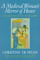 A medieval woman's mirror of honor (1989, Bard Hall Press, Persea Books)
