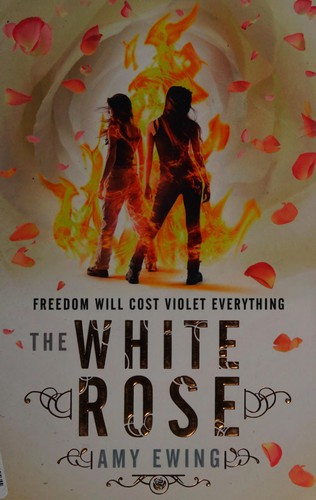 Amy Ewing: The White Rose (2015, Walker Books)