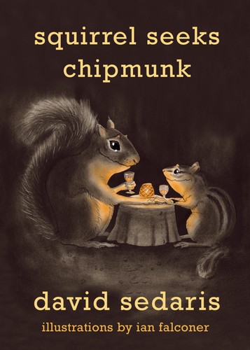 David Sedaris: Squirrel Seeks Chipmunk (Hardcover, 2010, Little Brown and Company)