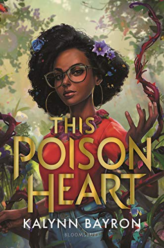 Kalynn Bayron: This Poison Heart (Hardcover, 2021, Bloomsbury YA)