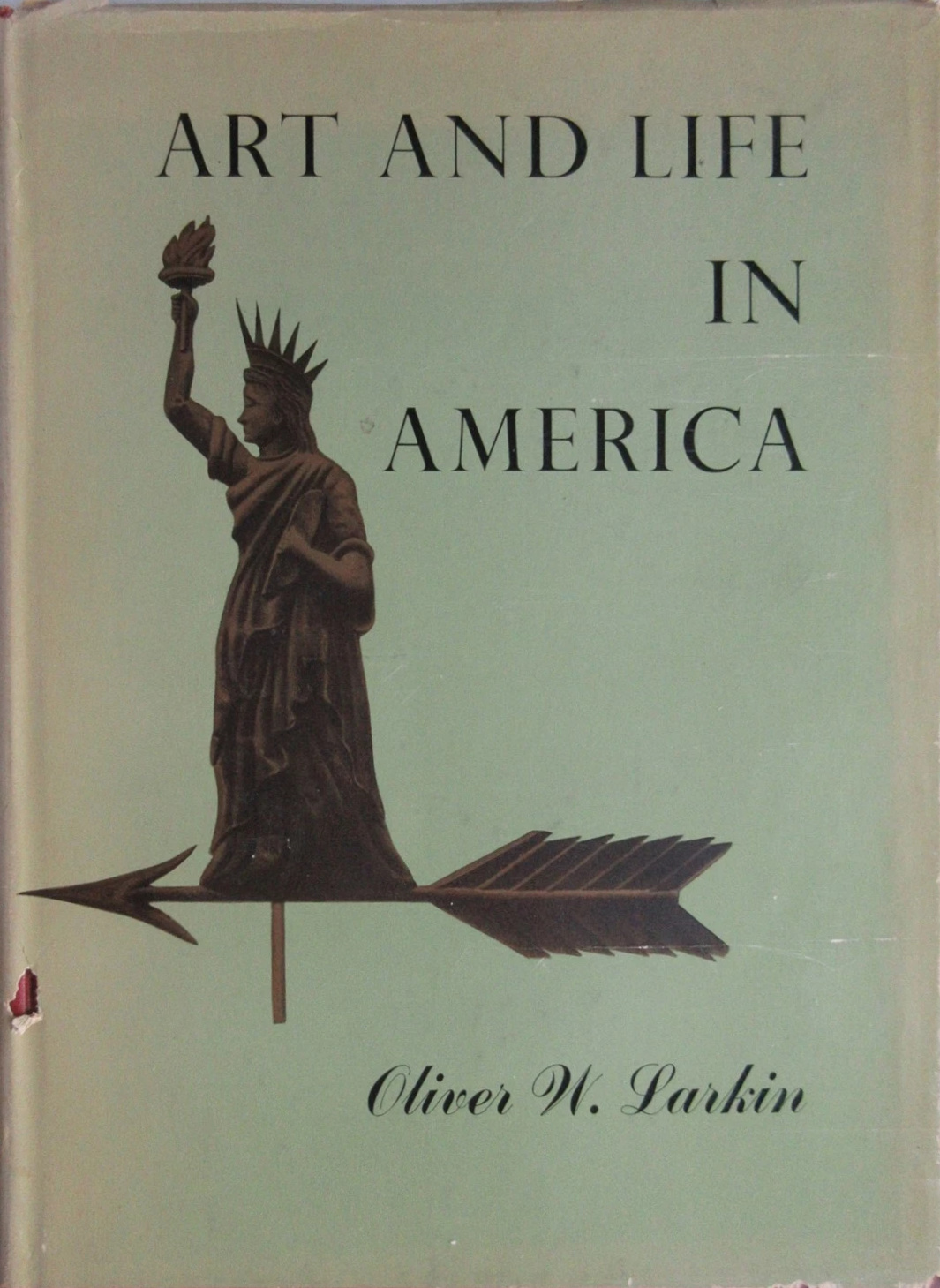 Oliver W. Larkin: Art and Life in America (Hardcover, 1949, Rinehart & Company)