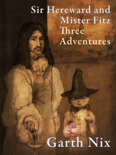 Sir Hereward and Mister Fitz: Three Adventures (2011, Nix Entertainment Pty Ltd)