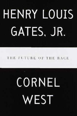 Henry Louis Gates, Jr.: The future of the race (1996, A.A. Knopf, Distributed by Random House)