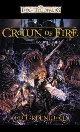 Ed Greenwood: Crown of Fire: Shandril's Saga, Book II (Forgotten Realms: Shandril's Saga) (Paperback, 2005, Wizards of the Coast)