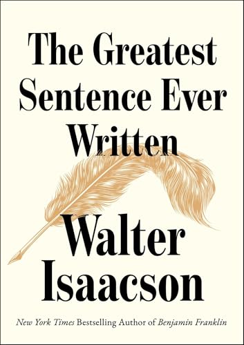 Walter Isaacson: The Greatest Sentence Ever Written (Hardcover, Simon & Schuster)